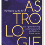 Der kleine Guide der Astrologie